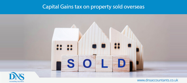 Capital Gains tax on property sold overseas Capital Gains tax on property sold overseas