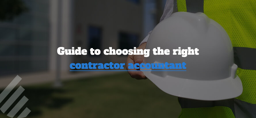 Guide to choosing the right contractor accountant 