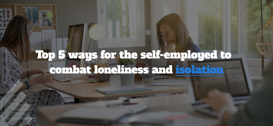 Top 5 ways for the self-employed to combat loneliness and isolation 