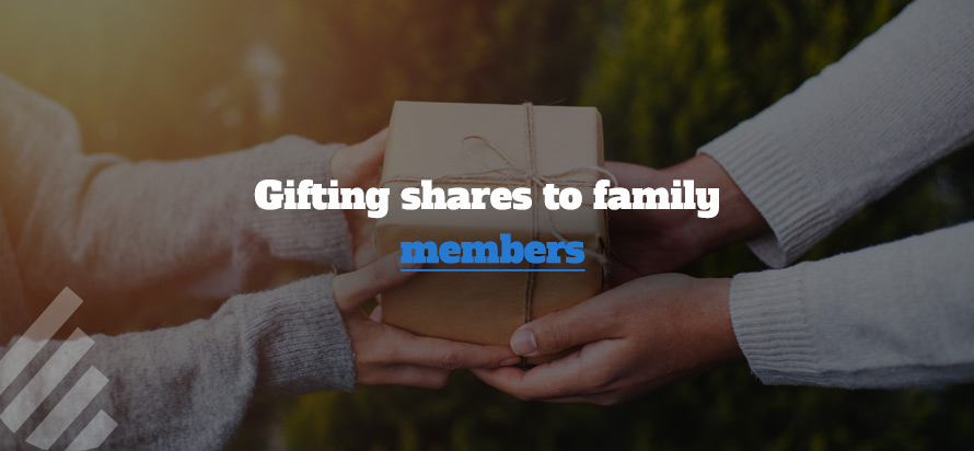 Gifting shares to family members 