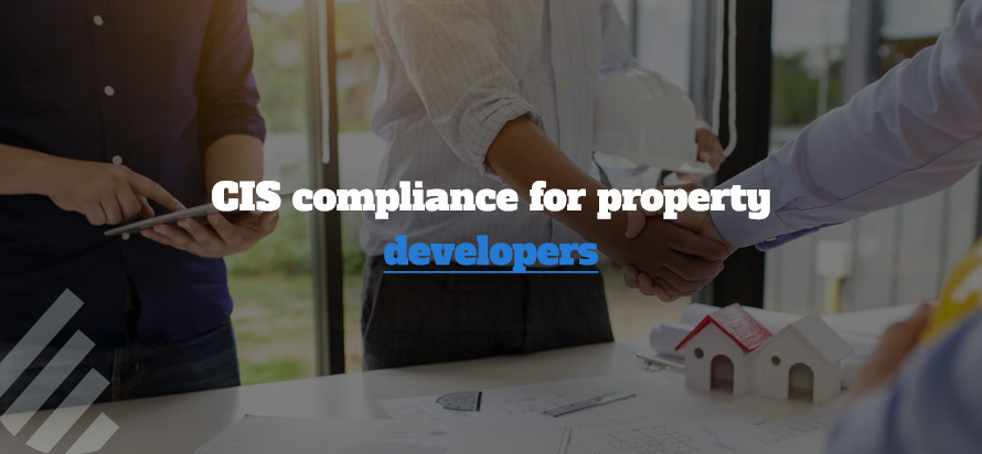 CIS compliance for property developers CIS compliance for property developers