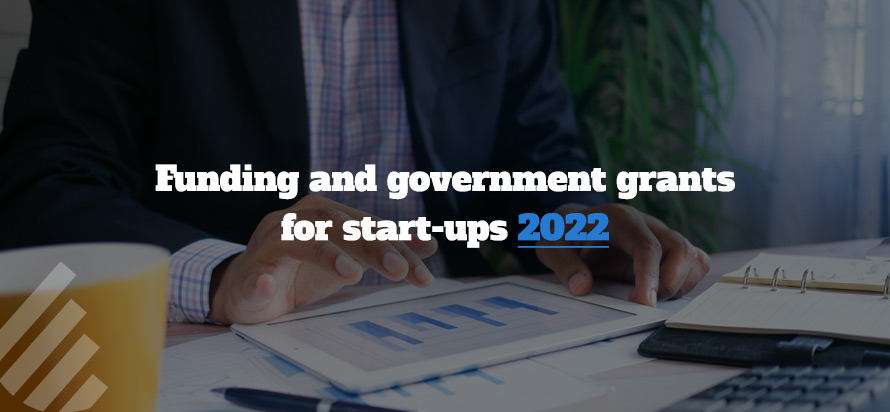 Funding and government grants for start-ups 2022