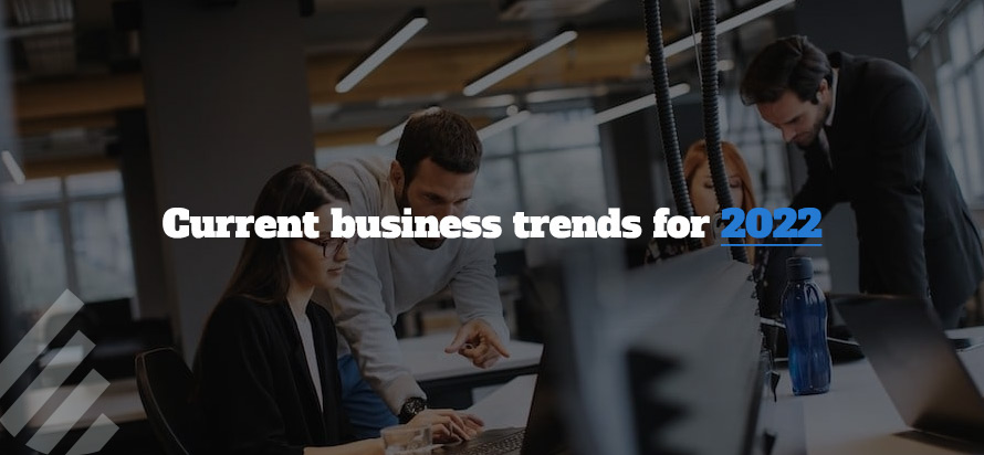 Current business trends for 2022 