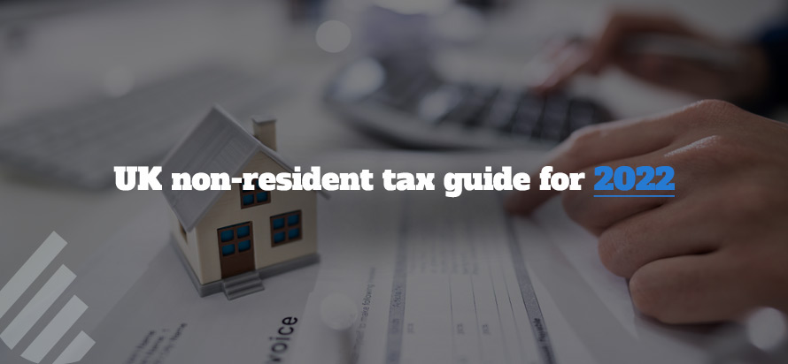 UK non-resident tax guide for 2022 