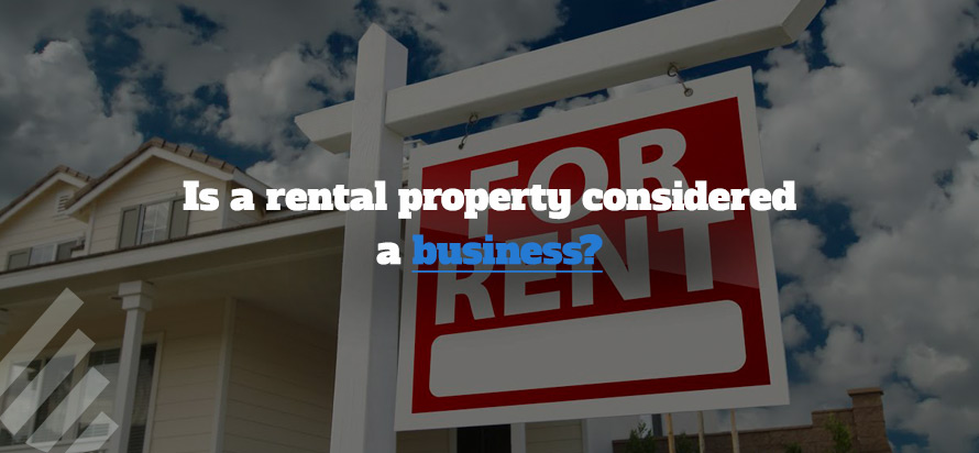 Is a rental property considered a business?