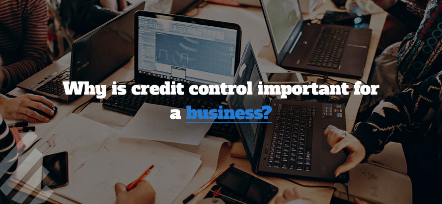 Why is credit control important for a business? 