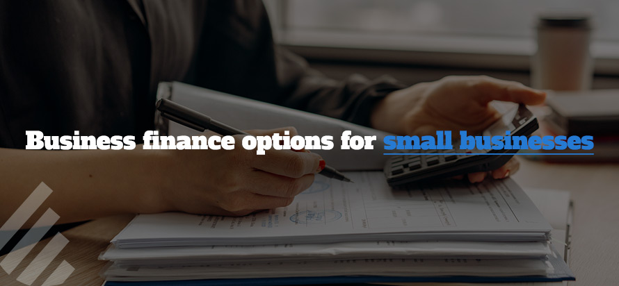 Business finance options for small businesses 