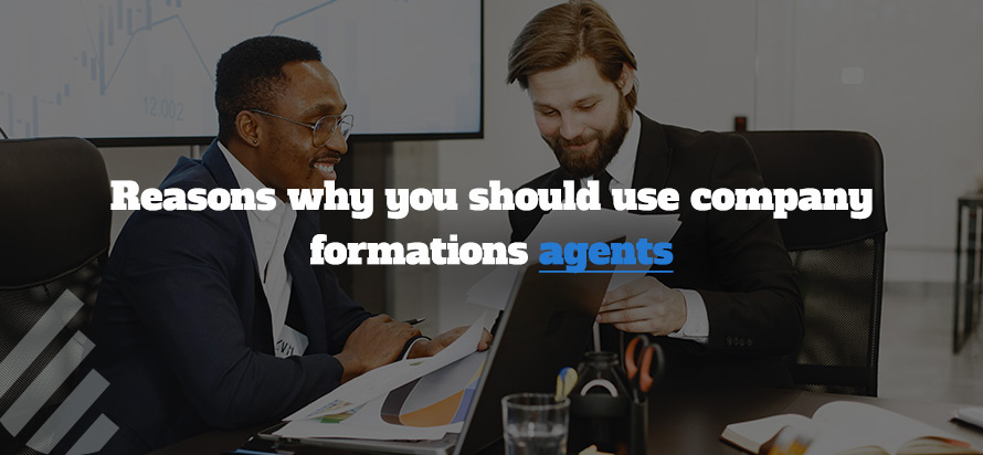 Reasons why you should use company formations agents Reasons why you should use company formations agents