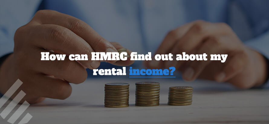 How can HMRC find out about my rental income? How can HMRC find out about my rental income?