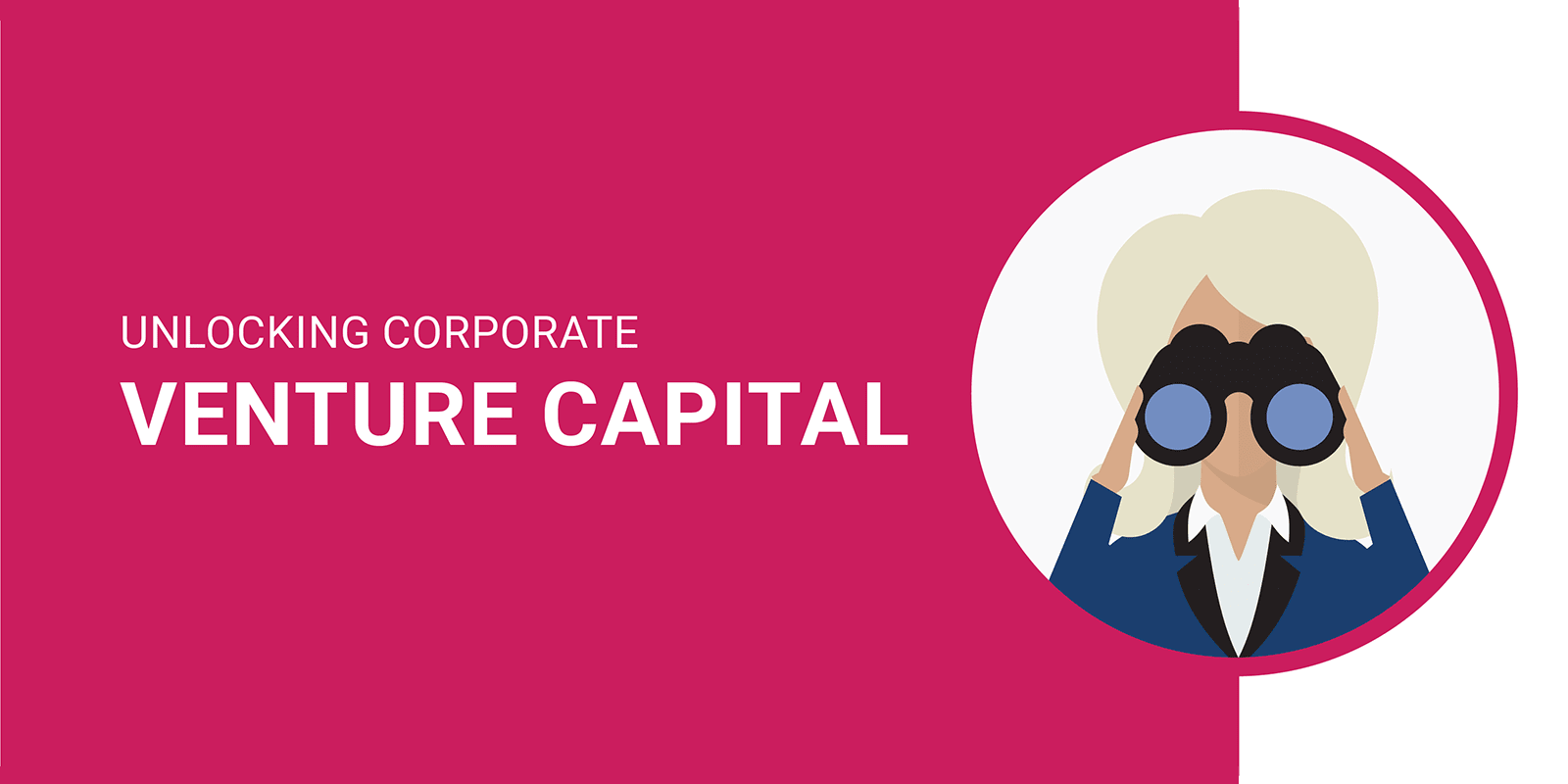 Unlocking Corporate Venture Capital