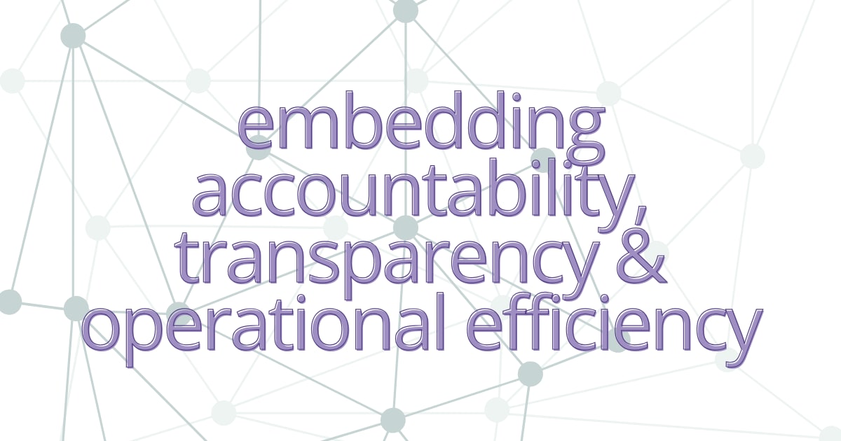 Embedding Accountability, Transparency & Operational Efficiency