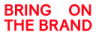 Bring on the Brand