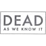 Dead As We Know It