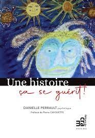 Une histoire, ça se guérit, de Danielle Perrault