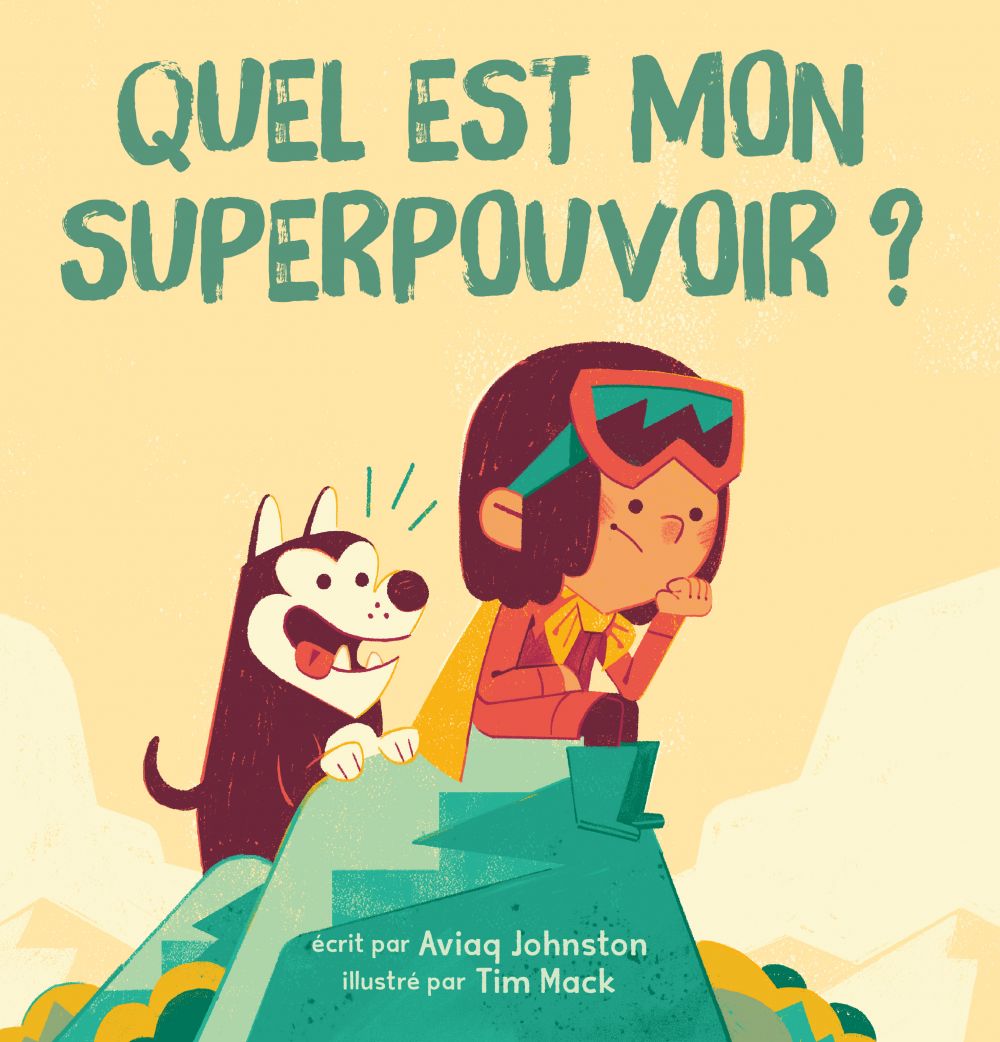 Quel est mon superpouvoir?, de Aviaq Johnston et Tim Mack, éditions Les Malins, 2019