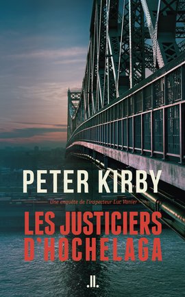 Les justiciers d’Hochelaga, de Peter Kirby, éditions Linda Leith