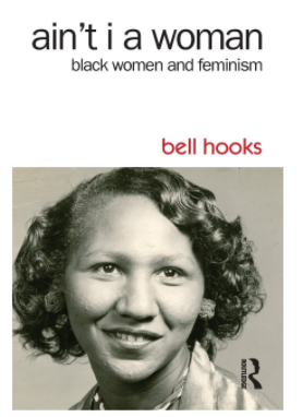 ain’t i a woman : black women and feminism / bell hooks