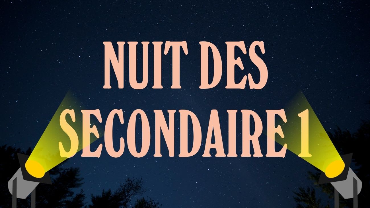 La Nuit des Secondaire 1 (pour 25 jeunes de secondaire 1 / inscription requise)