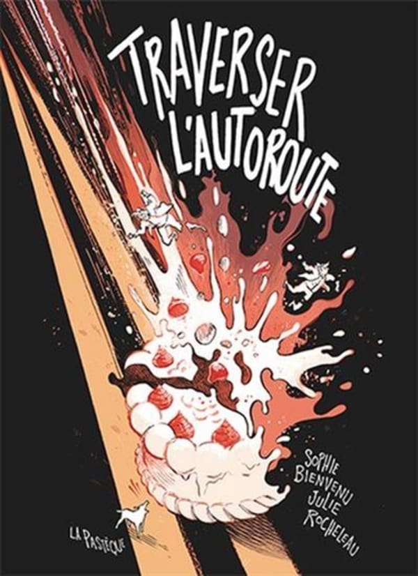 Traverser l’autoroute, de Julie Rocheleau et Sophie Bienvenu, La Pastèque, 2020