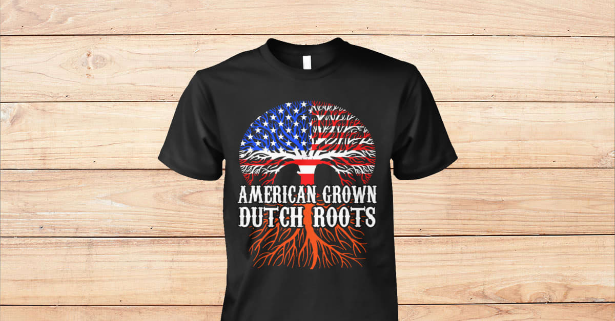 Dutch Roots Farm DUTCH ROOTS AMERICAN GROWN - Viralstyle