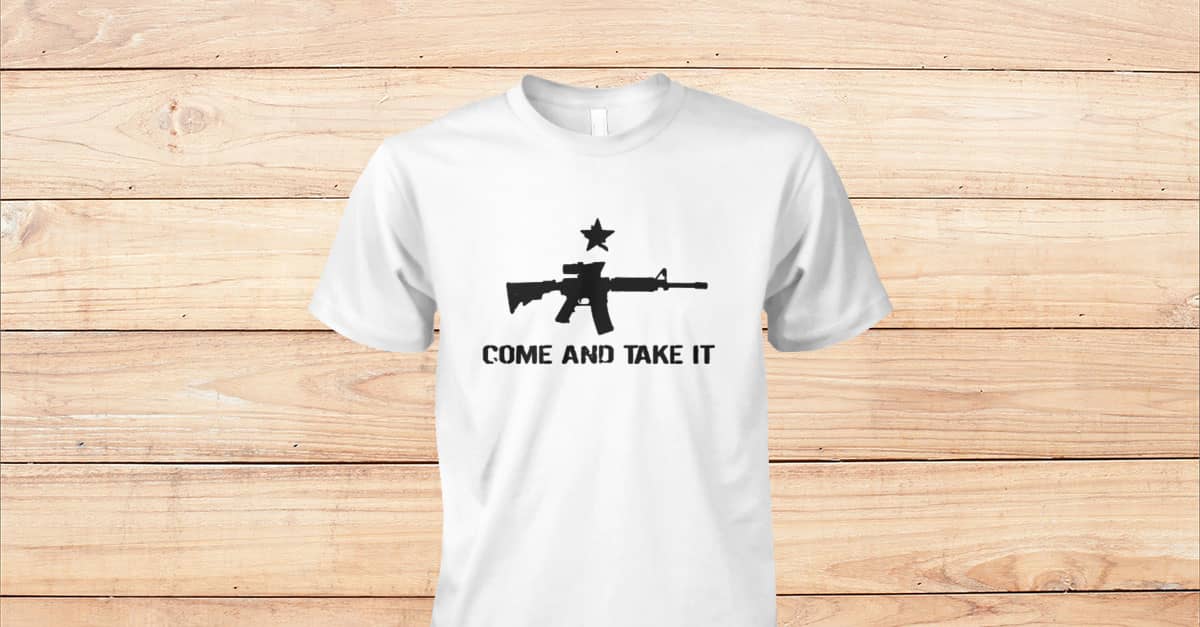 COME AND TAKE IT SHIRT Viralstyle Come and take it shirt viralstyle