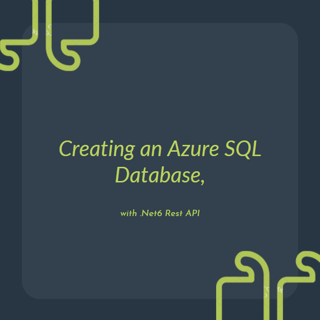 Creating an Azure SQL Database, with .Net6 Rest API.