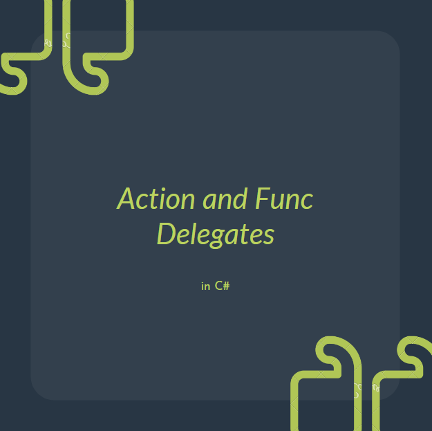 Action and Func Delegates In C#