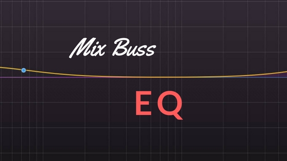 How to Use Mix Bus EQ
