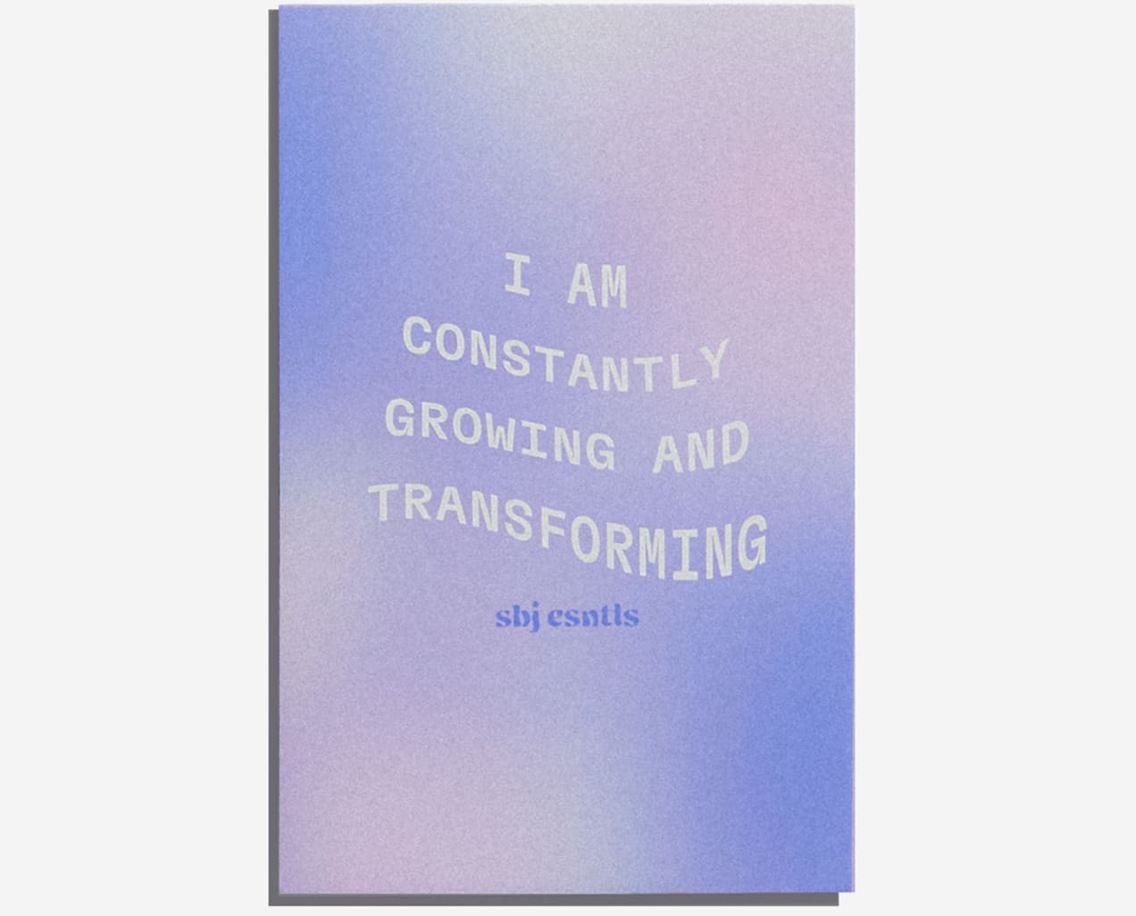 A purple poster with white text in waving lines saying &ldquo;I am constantly growing and transforming&rdquo;