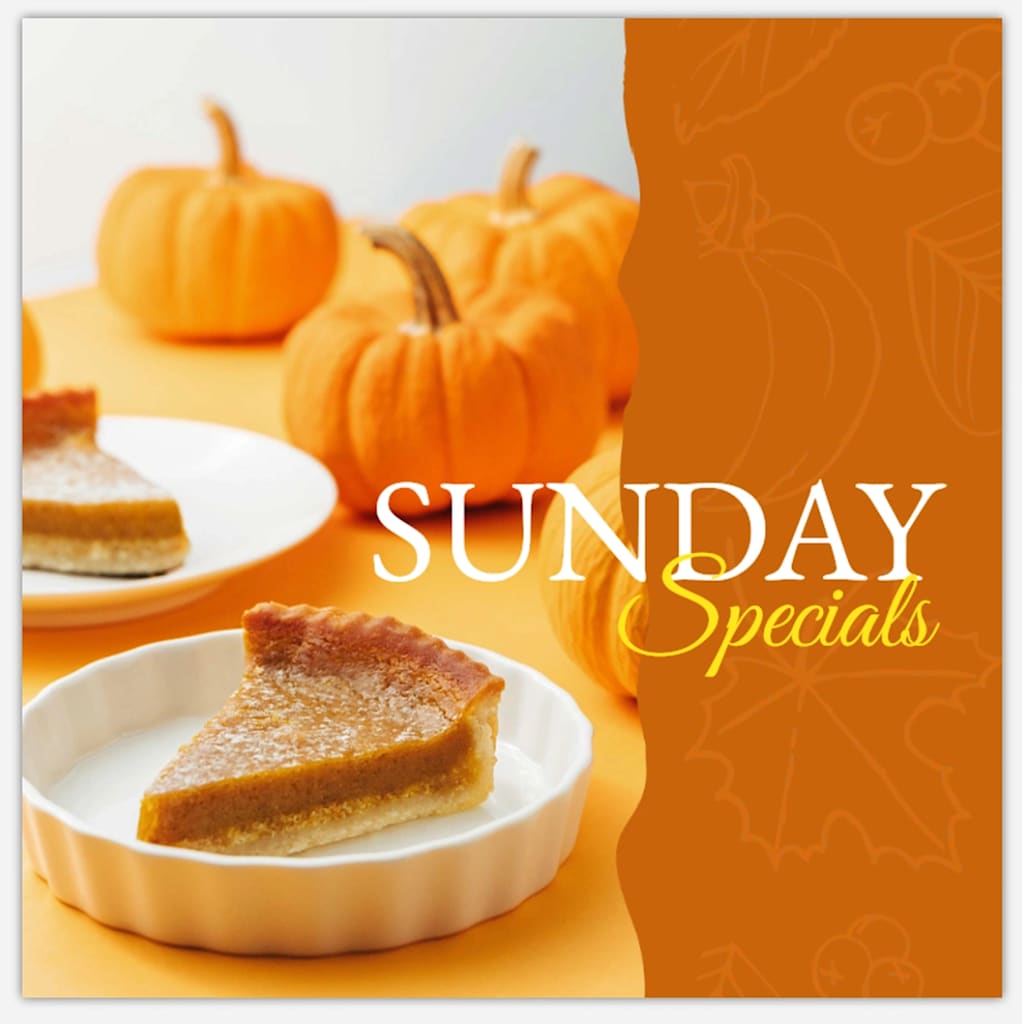 Example of a fall marketing post for “Sunday Specials” including a piece of pumpkin tart on a table with real, orange mini-pumpkins