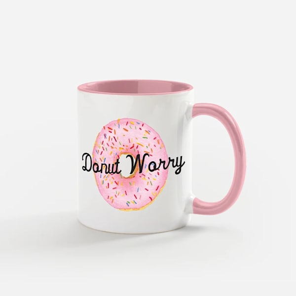 &ldquo;Donut worry&rdquo; text mug design idea