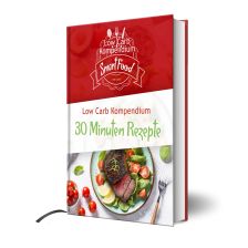 Low Carb Kompendium: 30 Minuten Rezepte