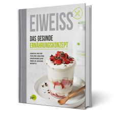 Eiweiß - Das gesunde Ernährungskonzept
