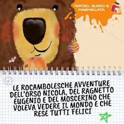 BM 17 - LE ROCAMBOLESCHE AVVENTURE DELL’ORSO NICOLA,DEL RAGNETTO EUGENIO E DEL MOSCERINO CHE VOLEVA VEDERE IL MONDO E CHE RESE TUTTI FELICI