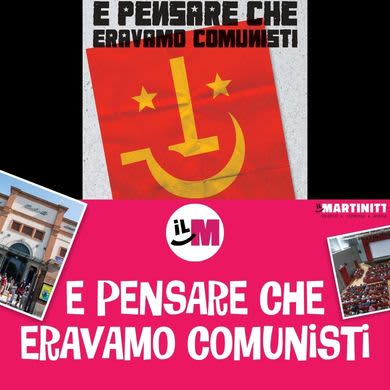 12 - E PENSARE CHE ERAVAMO COMUNISTI