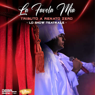 LA FAVOLA MIA, TRIBUTO A RENATO ZERO - LO SHOW TEATRALE
