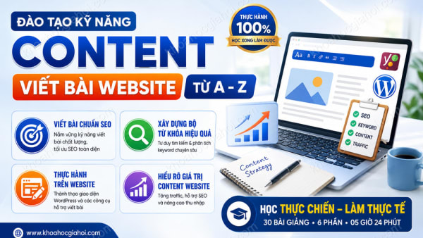 Khóa Học Đào Tạo Kỹ Năng Content Viết Bài Website Từ A - Z