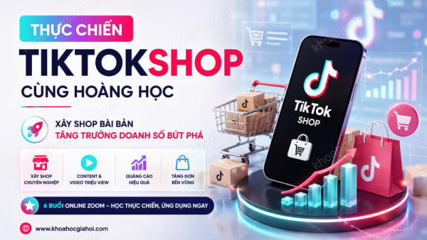 Khóa Học Thực Chiến Tiktokshop Cùng Hoàng Học