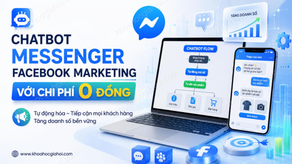 Khoá Học Chabot Messenger Facebook - Marketing Với Chi Phí 0 Đồng