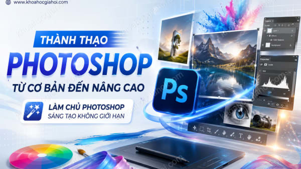 Khóa Học Thành Thạo Photoshop Từ Cơ Bản Đến Nâng Cao