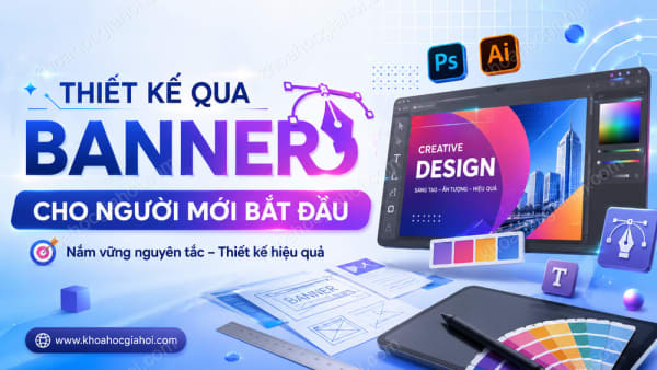 Khóa Học Thiết Kế Qua Banner Cho Người Mới Bắt Đầu Và Không Chuyên