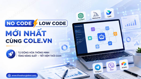 Khóa Học No Code Low Code Mới Nhất Cùng Cole.vn