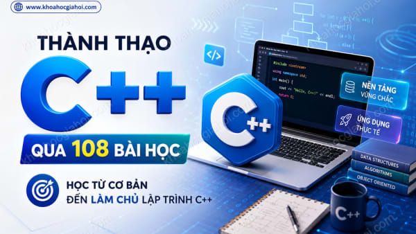 Khóa Học Thành Thạo C++ Qua 108 Bài Học