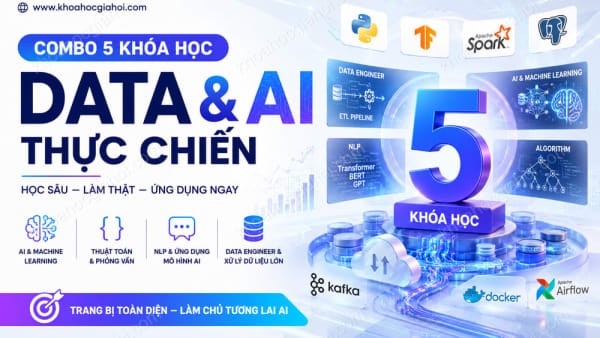 Combo 5 Khóa Học Data & AI Thực Chiến: Data Engineer, AI & Thuật Toán Big Tech Cùng ProtonX