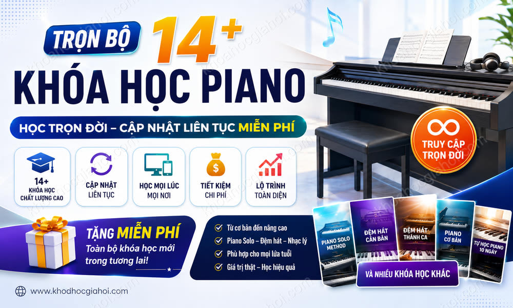 Trọn Bộ 14+ Khóa Học Piano – Học Trọn Đời, Cập Nhật Liên Tục Miễn Phí