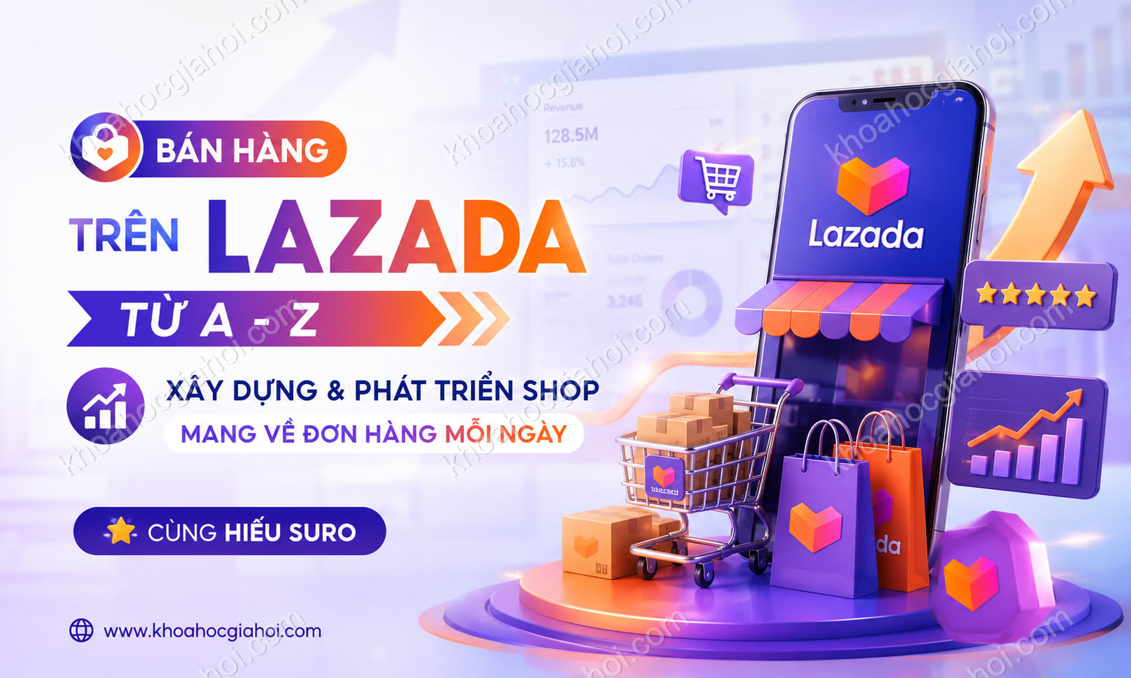 Khóa Học Bán Hàng Trên Lazada Từ A - Z – Bí Quyết Xây Dựng & Phát Triển Shop Để Mang Về Đơn Hàng Mỗi Ngày Trên Lazada Cùng Hiếu Suro Khóa Học Bán Hàng Trên Lazada Từ A - Z – Bí Quyết Xây Dựng & Phát Triển Shop Để Mang Về Đơn Hàng Mỗi Ngày Trên Lazada Cùng Hiếu Suro
