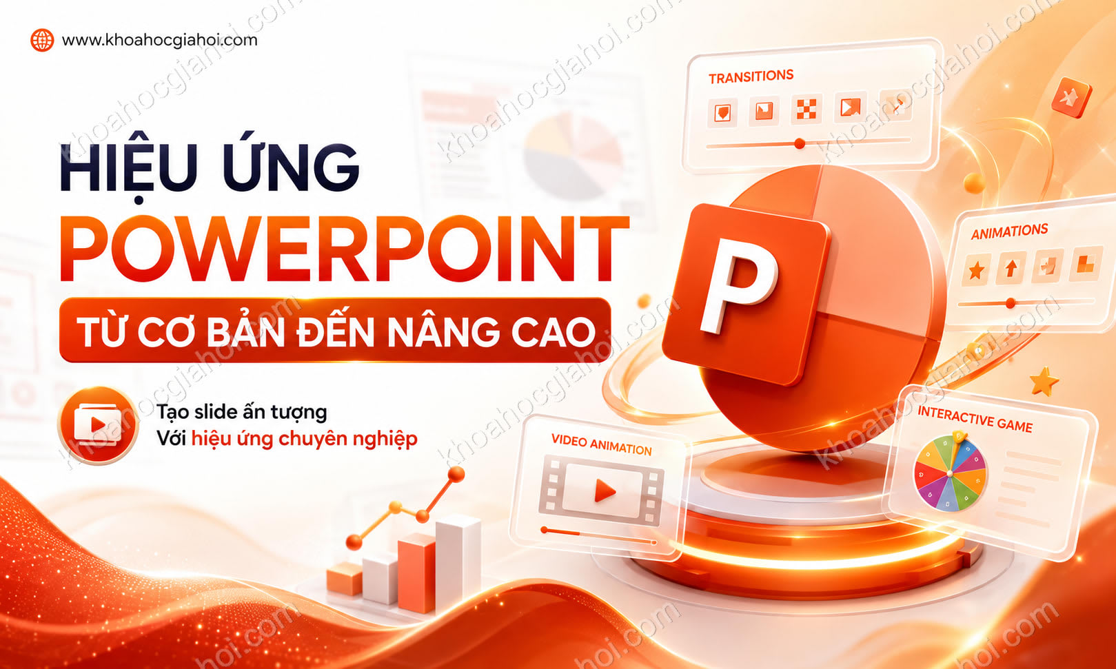 Khóa Học Hiệu Ứng Powerpoint Từ Cơ Bản Đến Nâng Cao Khóa Học Hiệu Ứng Powerpoint Từ Cơ Bản Đến Nâng Cao