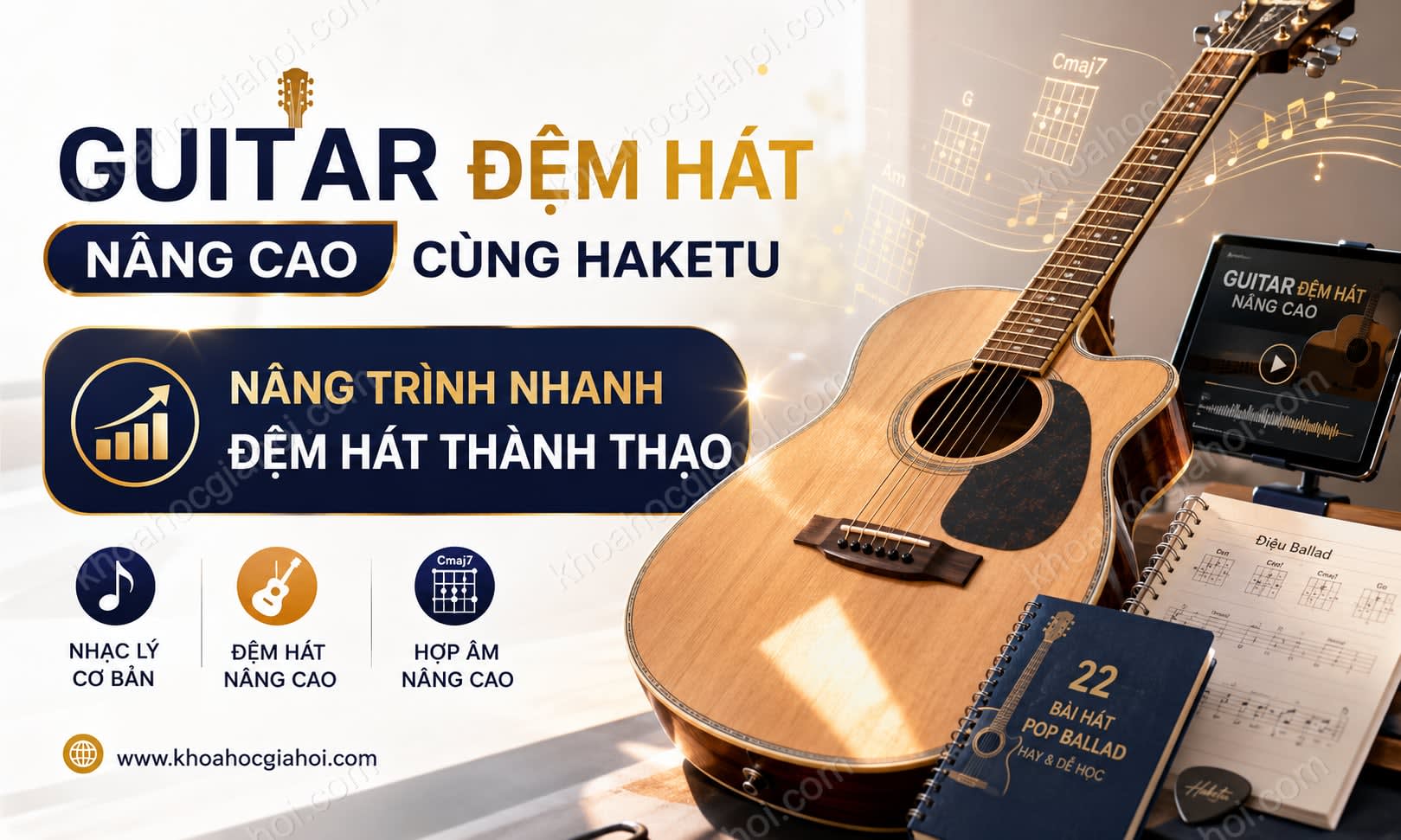Khóa Học Guitar Đệm Hát Nâng Cao Cùng Haketu