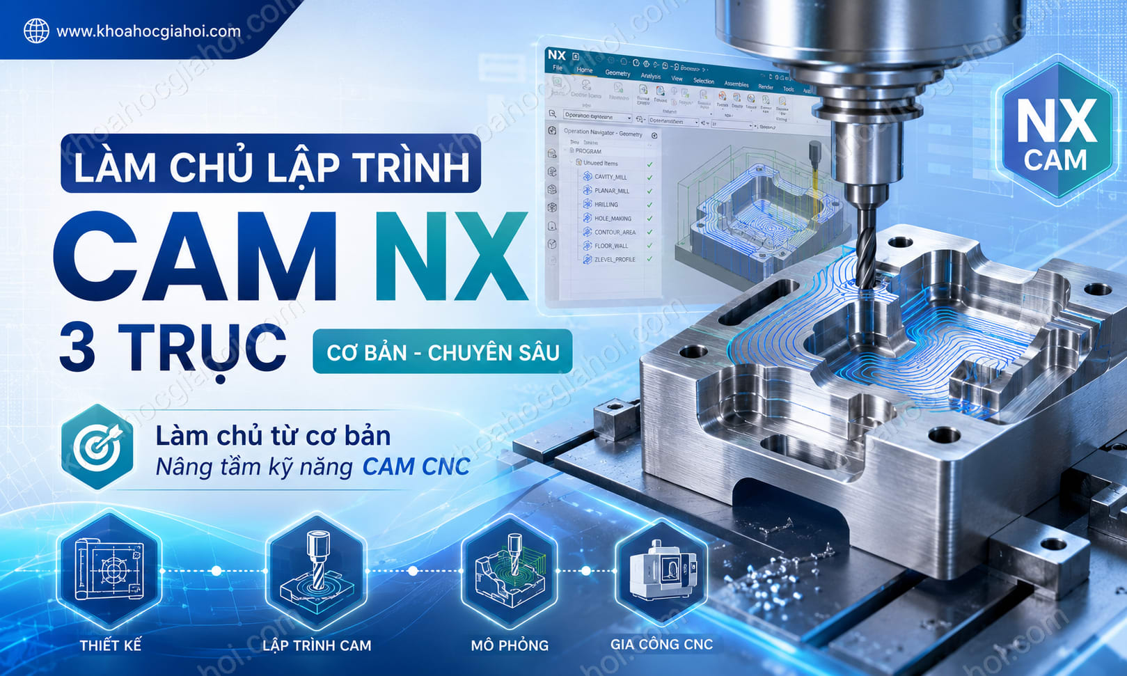 Khóa Học Làm Chủ Lập Trình CAM NX 3 Trục (Cơ Bản - Chuyên Sâu) Khóa Học Làm Chủ Lập Trình CAM NX 3 Trục (Cơ Bản - Chuyên Sâu)
