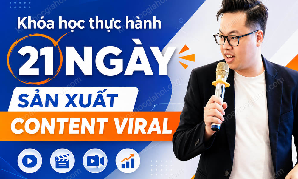 Khóa Học Thực Hành 21 Ngày Sản Xuất Content Viral Cùng Nghề Content